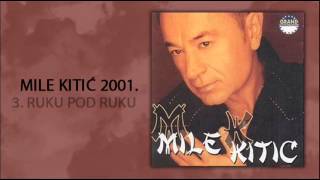 Mile Kitic  Ruku pod ruku  Audio 2001 [upl. by Corella]