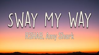 R3HAB Amy Shark  Sway My Way Lyrics  Say youll stay Dont come and go [upl. by Denver]