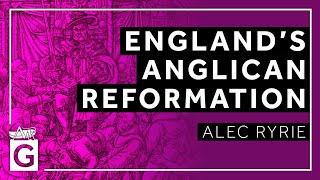 England‘s Anglican Reformation [upl. by Cathleen]