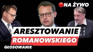 ROMANOWSKI BEZ IMMUNITETU – ARESZTOWANIE❗️GŁOSOWANIE KO [upl. by Devora]