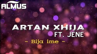 Artan ft Jeneda Xhija  Bija ime Official Lyrics Video [upl. by Nolra]