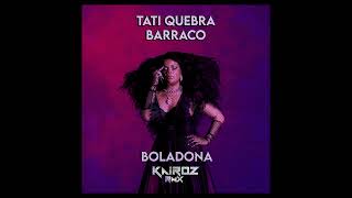 Tati Quebra Barraco  Boladona Kairoz Remix [upl. by Arutnev989]