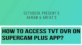 How to Access TVT DVR On Supercam Plus App [upl. by Ohcirej670]