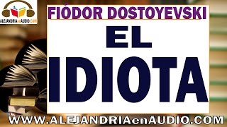 El idiota Fiódor Dostoyevski 22 ALEJANDRIAenAUDIO [upl. by Jezrdna]