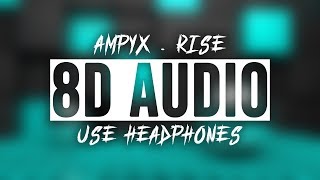 8D Audio  Ampyx  Rise  Use Headphones🎧 [upl. by Barcot]