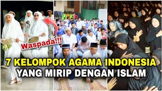 7 Kelompok AGAMA di INDONESIA yang MIRIP ISLAM‼️Waspada jangan tertipu [upl. by Rombert]