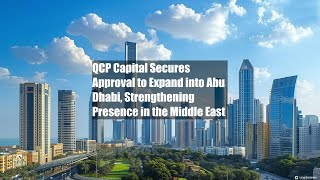 QCP Capital Secures Approval to Expand into Abu Dhabi Strengthening [upl. by Geddes]