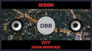 Ikson  City BASS BOOSTED [upl. by Rosette]