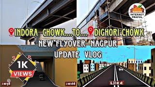 New Update Vlogs of Indora Chowk to Dighori Chowk flyover on NH353D in Nagpur nagpurinteractpraful [upl. by Aredna273]