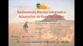 Uma radionovela ambiental sobre o Manejo Integrado e Adaptativo do Fogo  1 [upl. by Amitie]