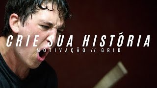 AUTOR DA PRÓPRIA HISTÓRIA  MotivaçãoGrid [upl. by Winola]