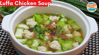 SWEETEST Luffa Chicken Soup Recipe  Sup Petola Ayam  Chinese Recipe [upl. by Ecineg547]