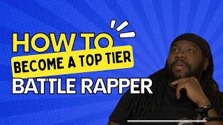 How to become a TOP TIER battle rapper [upl. by Ynahteb985]