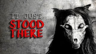 quotIt Just Stood Therequot Creepypasta [upl. by Pavel]