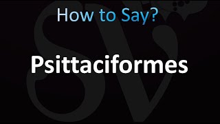 How to Pronounce Psittaciformes correctly [upl. by Blessington]