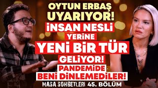 Oytun Erbaş Uyarıyor İnsan Nesli Yerine Yeni Bir Tür Geliyor Pandemide Beni Dinlemediler İlkay B [upl. by Pamela783]