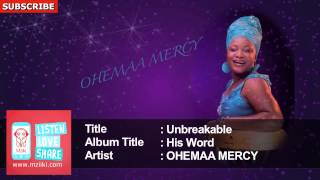 Unbreakable  Ohemaa Mercy  Official Audio Track [upl. by Goerke]