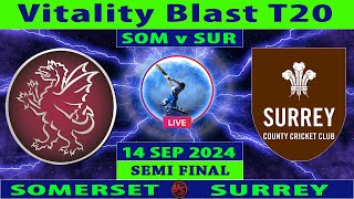 Surrey vs Somerset  SUR vs SOM  Semi Final Match of Vitality Blast T20 2024  Cricket Info Live [upl. by Jessika]