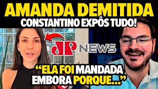 Constantino DEBOCHA e ABRE O JOGO sobre DEMISSÃO de Amanda Klein da Jovem Pan [upl. by Shep]