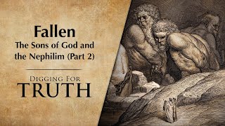 Fallen The Sons of God and the Nephilim Part 2 Digging for Truth Episode 229 [upl. by Ominorej83]