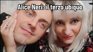 Alice Neri il terzo ubiquo [upl. by Kutzer561]