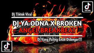 DJ YA ODNA X BROKEN ANGEL BREAKBEAT  REMIX TIKTOK VIRAL TERBARU 2023 YANG KALIAN CARI [upl. by Aggarwal]