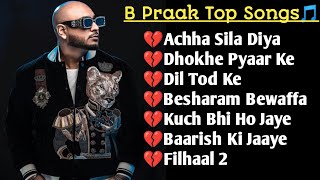 Best of B Praak 2023  B Praak Hits Songs  Latest Bollywood Songs  Indian songs [upl. by Nilkoorb557]