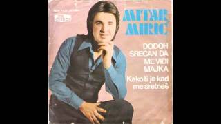 Mitar Miric  Dodjoh srecan da me vidi majka  Audio 1977 HD [upl. by Markland925]