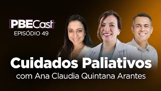 Cuidados Paliativos com Ana Claudia Quintana Arantes  PBECast 49 [upl. by Acirt]