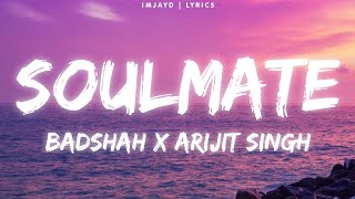 Badshah X Arjit Singh  Soulmate lyrics  Ek Tha Raja LYRICS [upl. by Cima472]