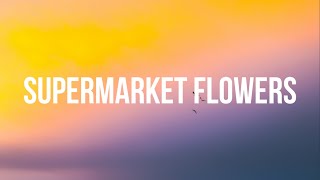 Ed Sheeran  Supermarket FlowersLyrics [upl. by Vanthe]