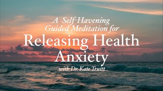 A Havening Guided Meditation to Reduce Health Anxiety with Dr Kate Truitt [upl. by Yllatan8]