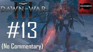 Warhammer 40K Dawn of War 3 Campaign Playthrough Part 13 Waking Giants No Commentary [upl. by Libna750]