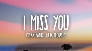 Clean Bandit  I Miss You Lyrics ft Julia Michaels [upl. by Aivatnahs]