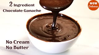 2 Ingredient Chocolate Ganache  No Cream No Butter  Homemade Chocolate Ganache  Wow Delicious [upl. by Egon]