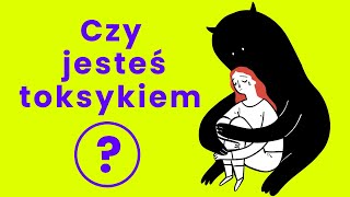 10 SYGNAŁÓW że jesteś TOKSYCZNY [upl. by Ahsien]