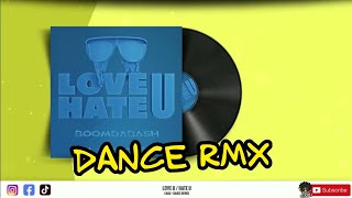 Boomdabash  LOVE U  HATE U EaDj Dance RMX [upl. by Benedix]