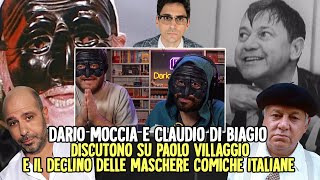 DARIO MOCCIA e CLAUDIO DI BIAGIO DISCUTONO su PAOLO VILLAGGIO e il DECLINO delle MASCHERE ITALIANE [upl. by Marras590]