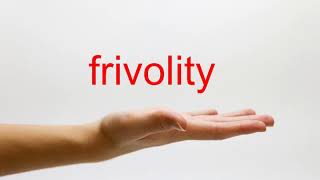 How to Pronounce frivolity  American English [upl. by Ardnaed]