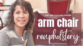 Arm Chair Upholstery Part 1 Tools and Supplies [upl. by Shank]