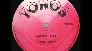 TREVOR JUNIOR  GHETTO LIVING TONOS [upl. by Ivens]