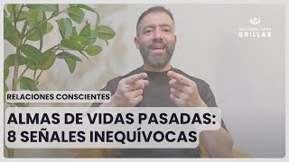 💚 RELACIONES C ALMAS DE VIDAS PASADAS 8 SEÑALES INEQUÍVOCAS 💚 [upl. by Jock]