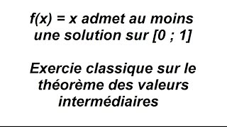 Montrer que léquation fx  x admet au moins une solution sur 01  TVI exercice classique [upl. by Aicetal]