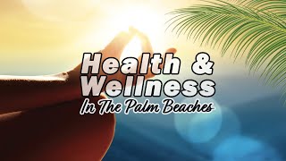 Health amp Wellness in The Palm Beaches PBTV NOW Episode [upl. by Hegyera145]