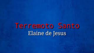 Terremoto Santo Elaine de Jesus Letras [upl. by Ecnaret]