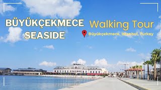 Büyükçekmece Sahil Seaside I Büyükçekmece İstanbul Turkey I Walking Tour I 4K60fps walkingtour [upl. by Baird283]