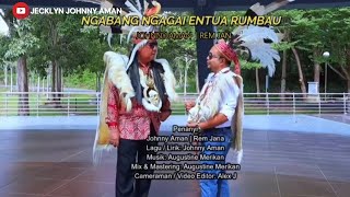 NGABANG NGAGAI ENTUA RUMBAU  JOHNNY AMAN amp REM JANA MUSIC VIDEO OFFICIAL [upl. by Nnylkcaj]