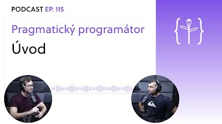 Pragmatický programátor  Úvod do série  Podcast Ep 115 [upl. by Schreibe]