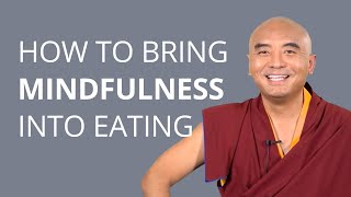 How to Bring Mindfulness into Eating with Yongey Mingyur Rinpoche [upl. by Cyrus422]