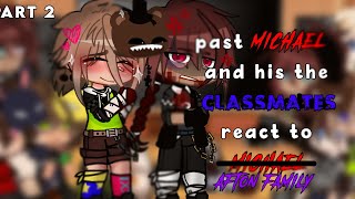 past michael and his classmates react to ̶m̶i̶c̶h̶a̶e̶l 𝚊𝚏𝚝𝚘𝚗 𝚏𝚊𝚖𝚒𝚕𝚢pt 2GCFNAF22 [upl. by Oderfliw]